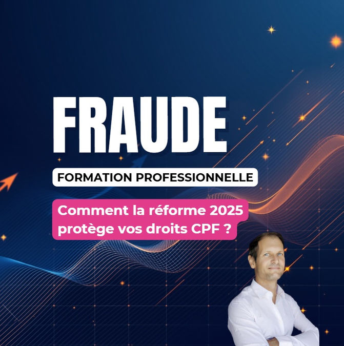 Fraude en formation professionnelle : comment la réforme 2025 protège vos droits CPF