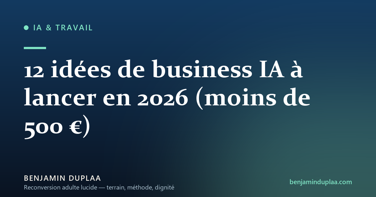 12 idées de business IA à lancer en 2026 (petit budget)
