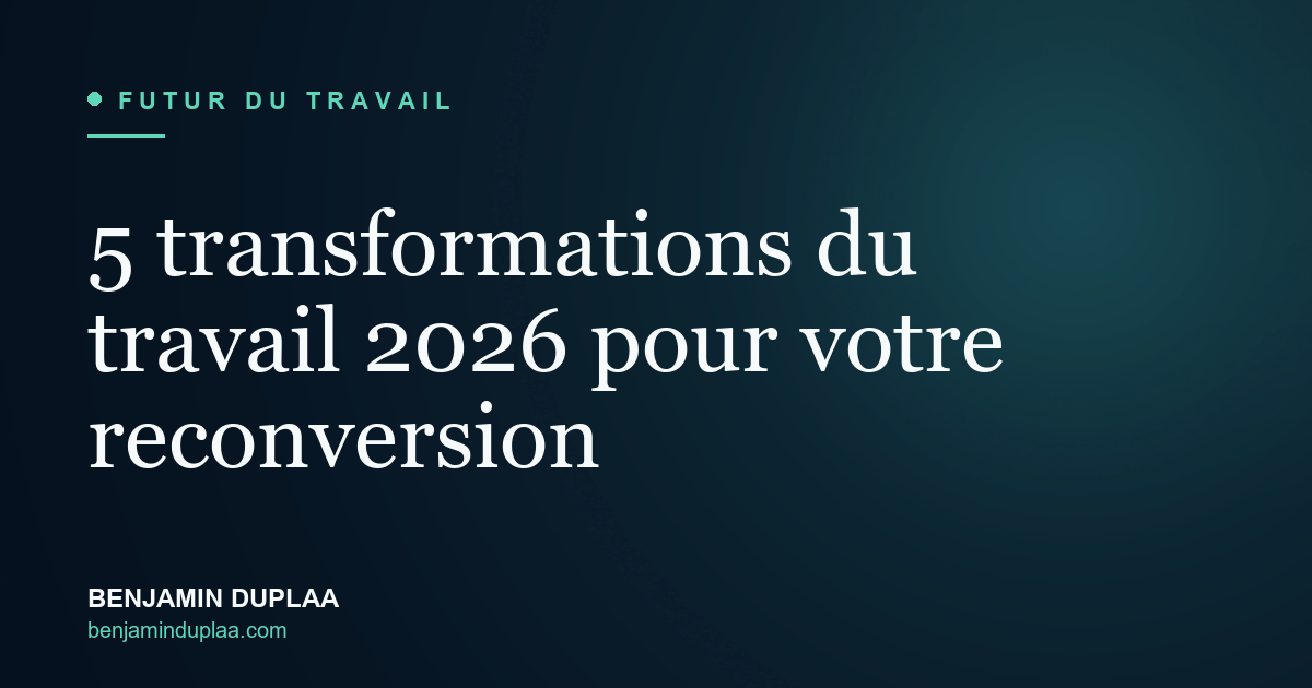 5 transformations du travail 2026 pour votre reconversion