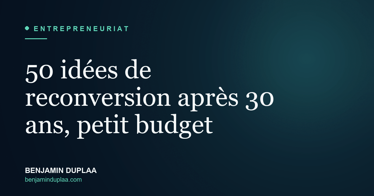 50 idées de reconversion après 30 ans, petit budget
