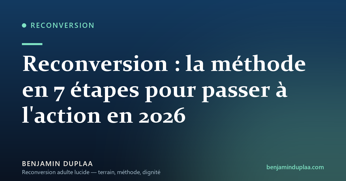 Reconversion : la méthode en 7 étapes pour passer à l'action en 2026