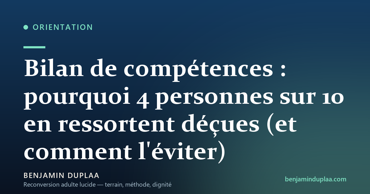 Bilan de compétences : pourquoi 4 personnes sur 10 en ressortent déçues (et comment l'éviter)