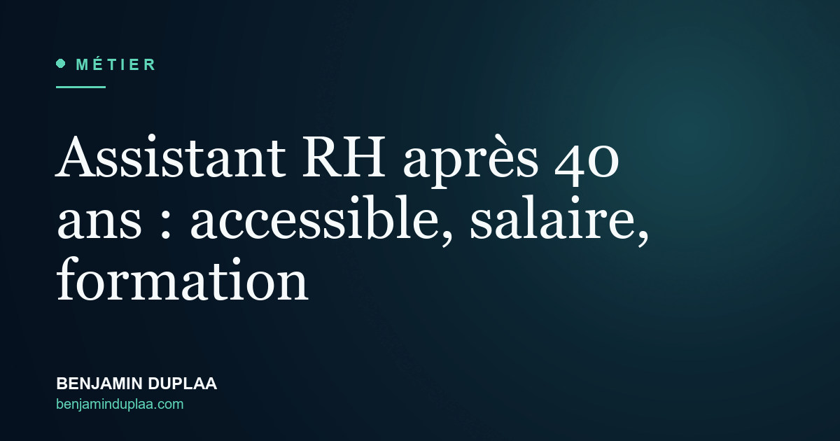 Assistant RH après 40 ans : accessible, salaire, formation