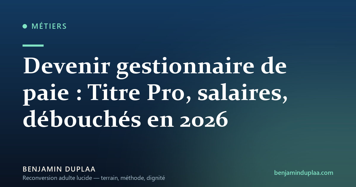 Devenir gestionnaire de paie : formation et salaire 2026