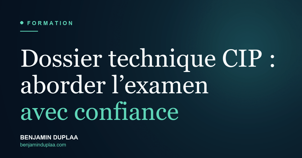 Dossier technique CIP : aborder l’examen avec confiance