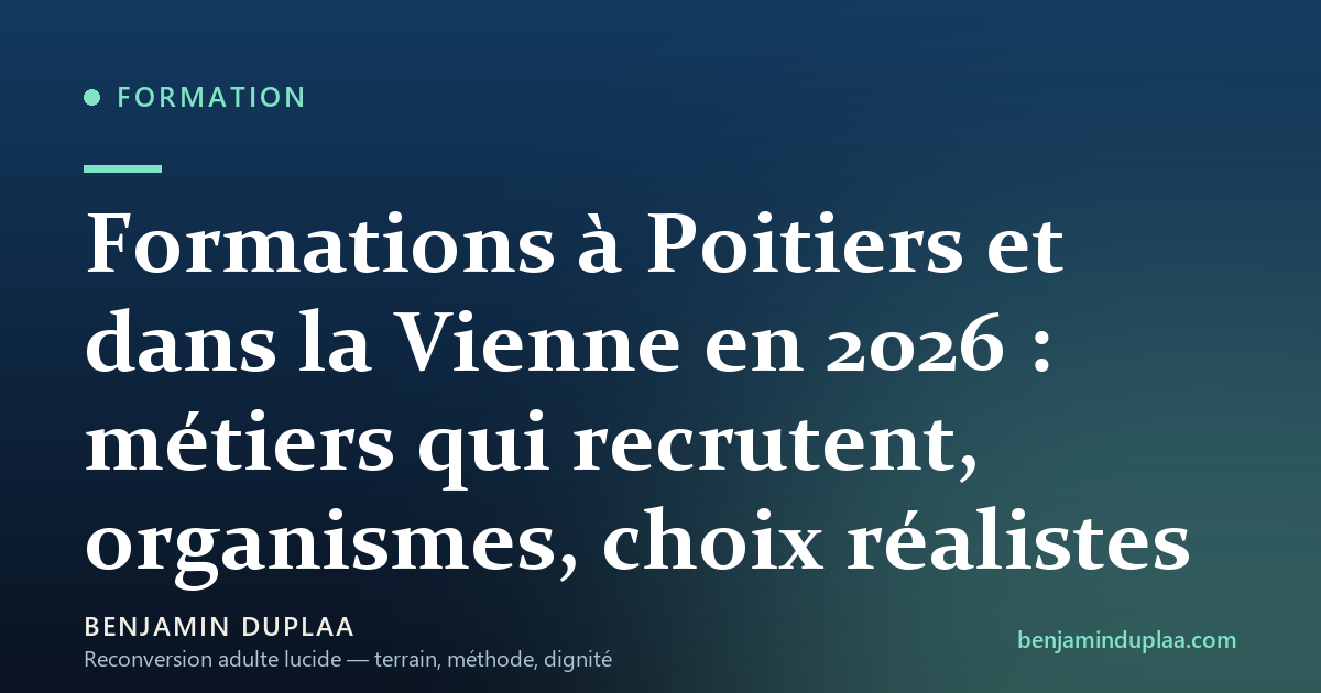 Formations à Poitiers et dans la Vienne en 2026 : métiers qui recrutent, organismes, choix réalistes