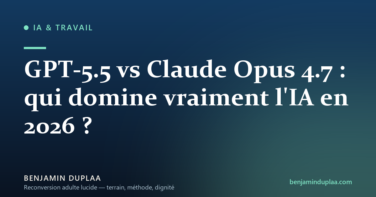 GPT-5.5 vs Claude Opus 4.7 : qui domine vraiment l'IA en 2026 ?