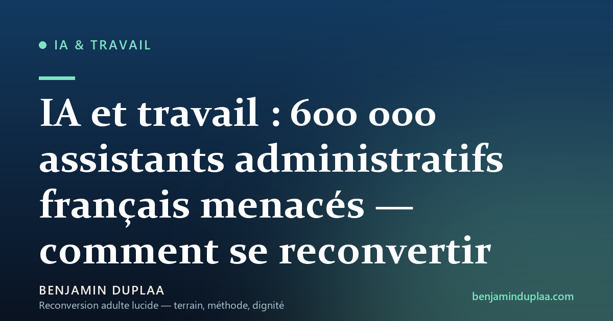 IA et travail : 600 000 assistants administratifs français menacés — comment se reconvertir