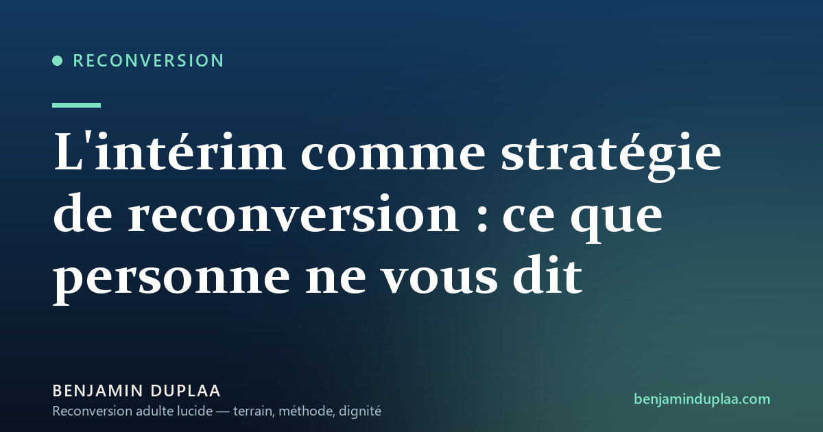 L'intérim comme stratégie de reconversion : ce que personne ne vous dit