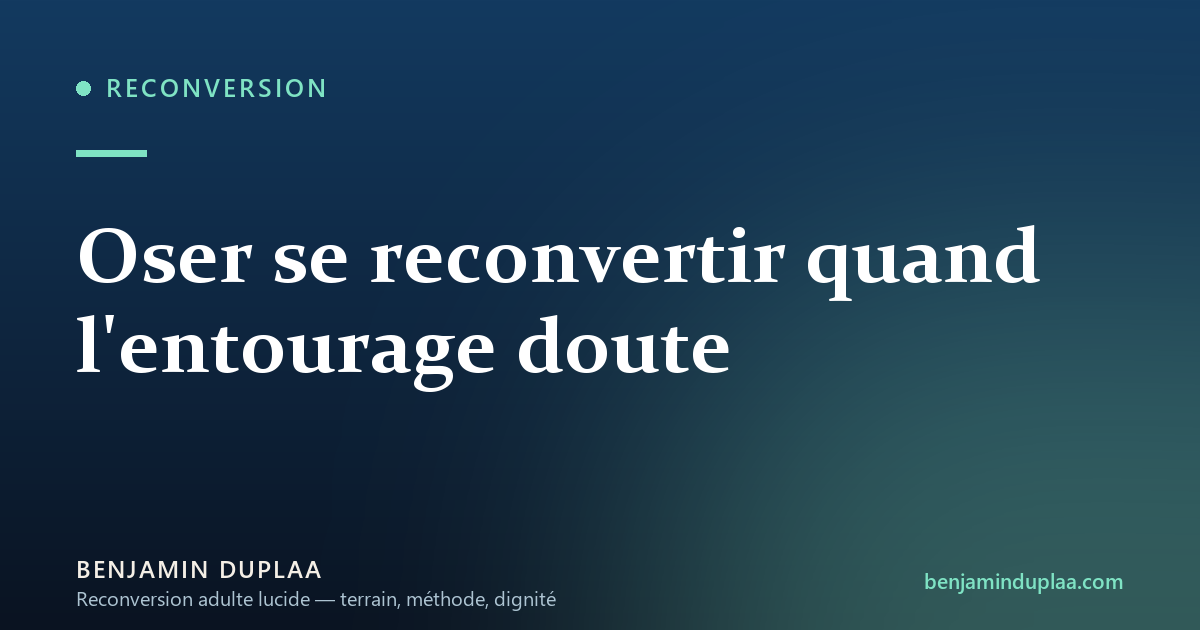 Oser se reconvertir quand l'entourage doute
