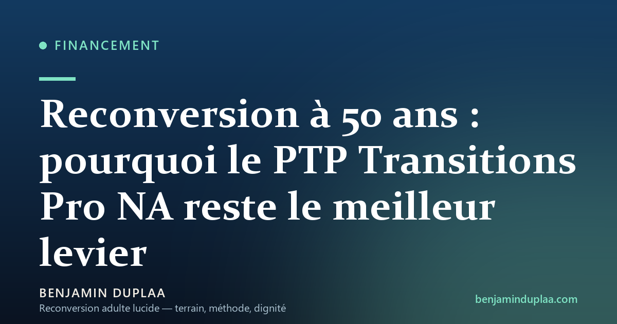 Reconversion à 50 ans : pourquoi le PTP Transitions Pro NA reste le meilleur levier