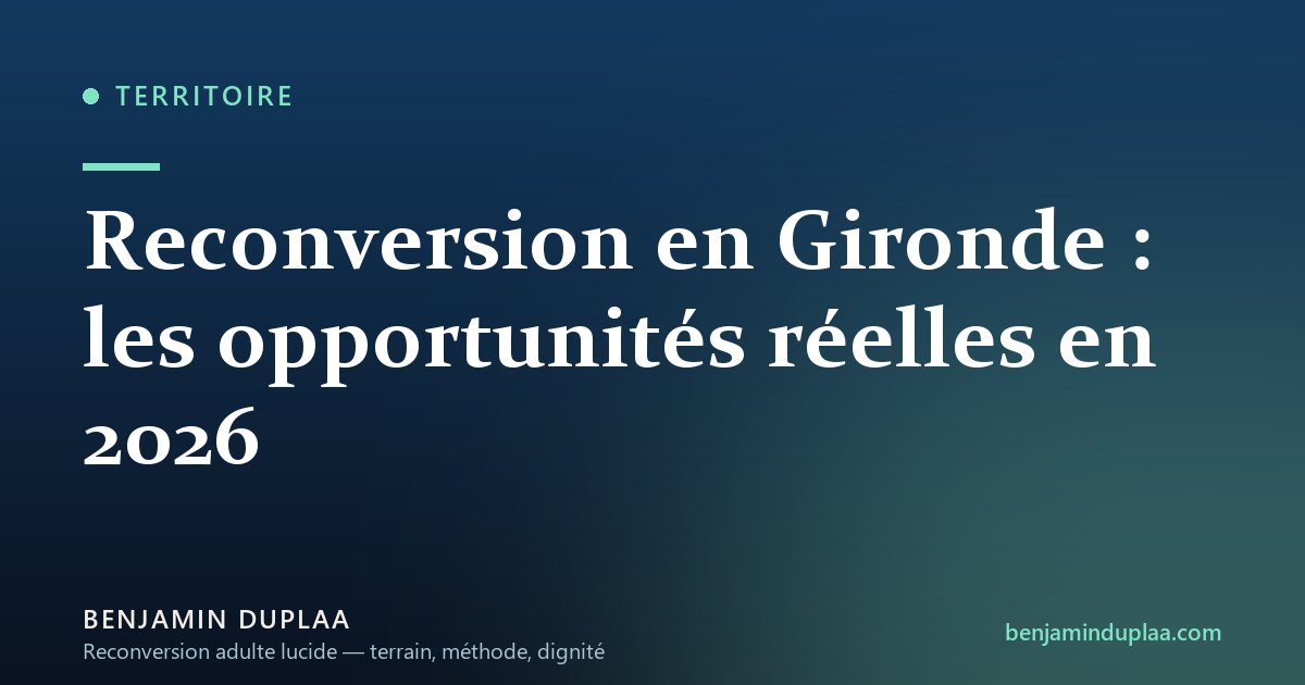 Reconversion en Gironde : les opportunités réelles en 2026