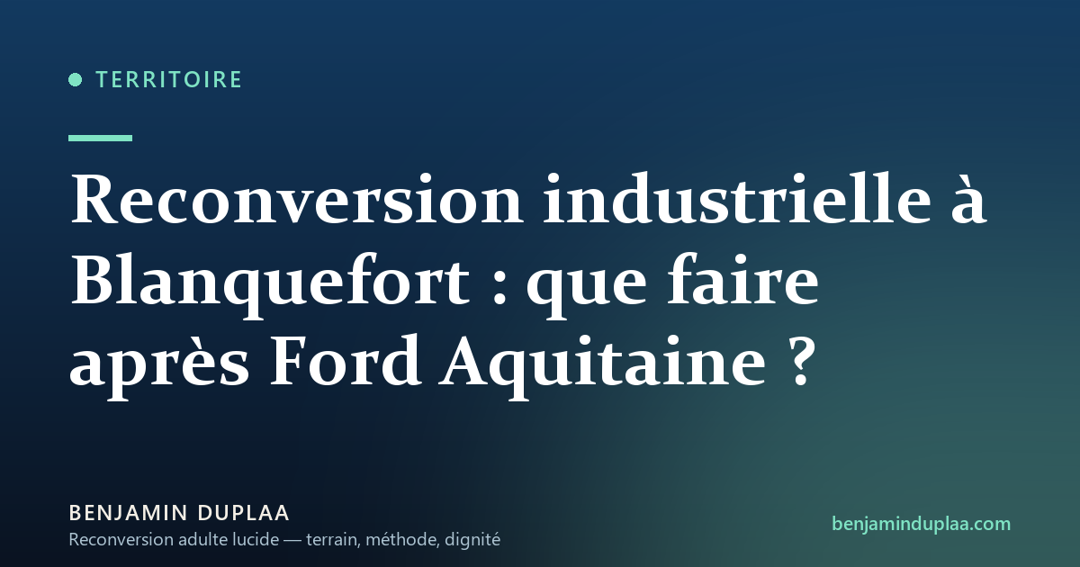 Reconversion industrielle à Blanquefort : que faire après Ford Aquitaine ?