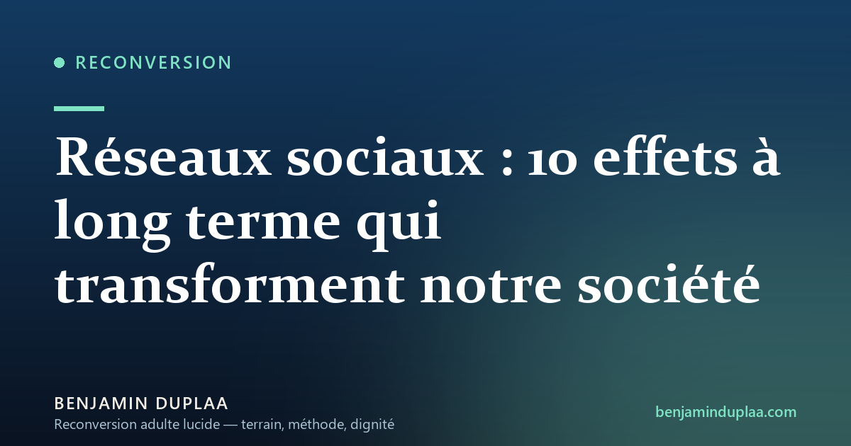 Réseaux sociaux : 10 effets à long terme qui transforment notre société