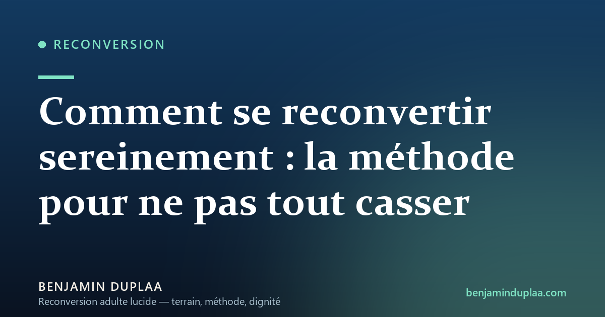 Comment se reconvertir sereinement : la méthode pour ne pas tout casser