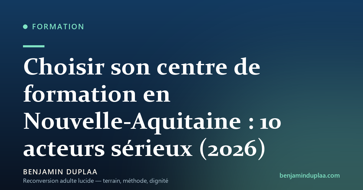 Choisir son centre de formation en Nouvelle-Aquitaine : 10 acteurs sérieux (2026)