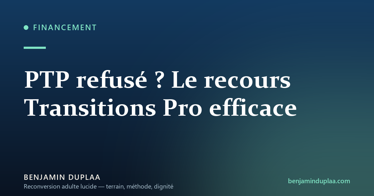 PTP refusé ? Le recours Transitions Pro efficace