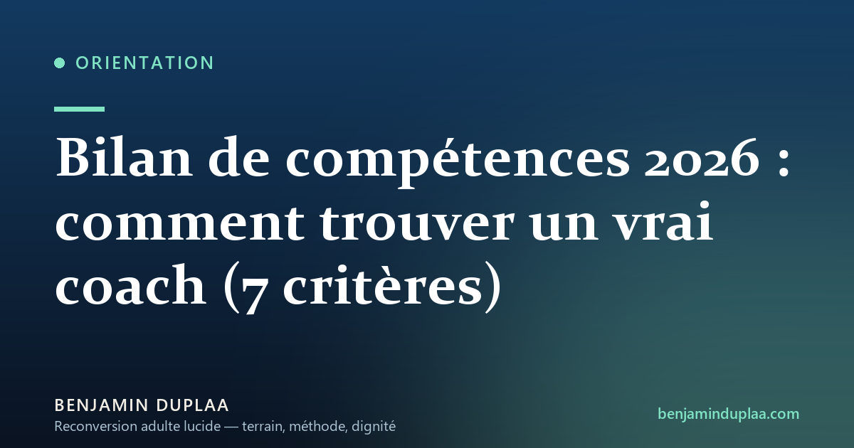 Bilan de compétences 2026 : comment trouver un vrai coach (7 critères)