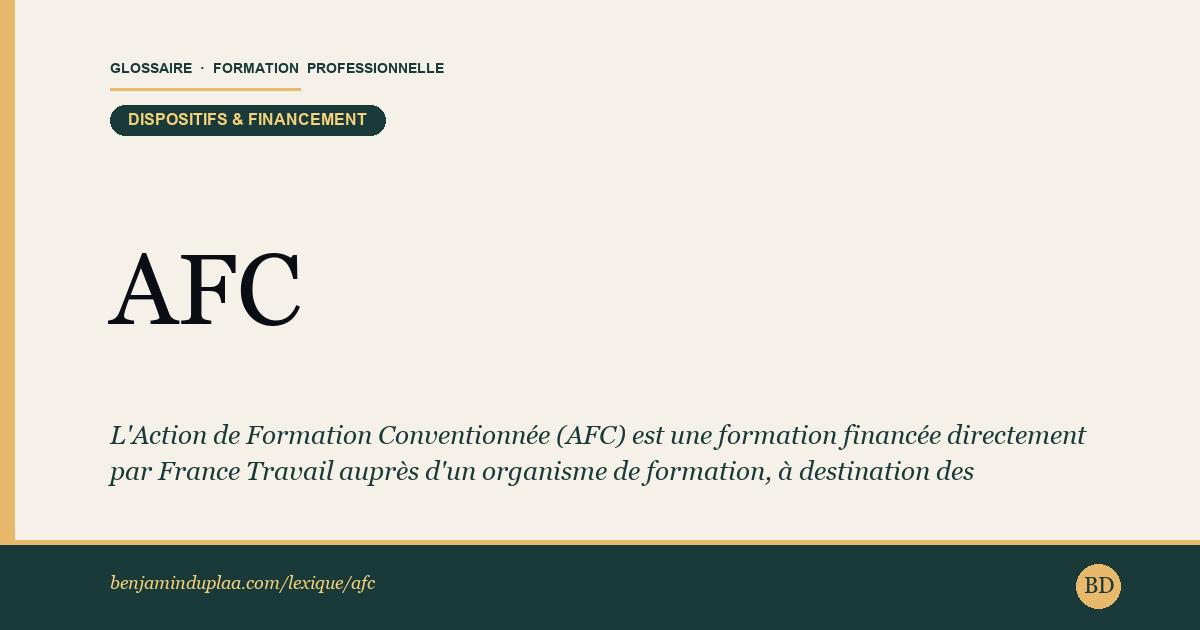 AFC — Action de Formation Conventionnée — L'Action de Formation Conventionnée (AFC) est une formation financée directement par France Travail auprès d'un organisme de forma…