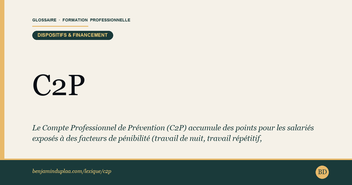 C2P — Compte Professionnel de Prévention — Le Compte Professionnel de Prévention (C2P) accumule des points pour les salariés exposés à des facteurs de pénibilité (travail de…
