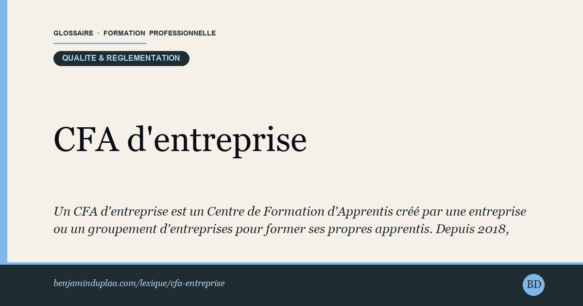 CFA d'entreprise — Un CFA d'entreprise est un Centre de Formation d'Apprentis créé par une entreprise ou un groupement d'entreprises pour former ses …