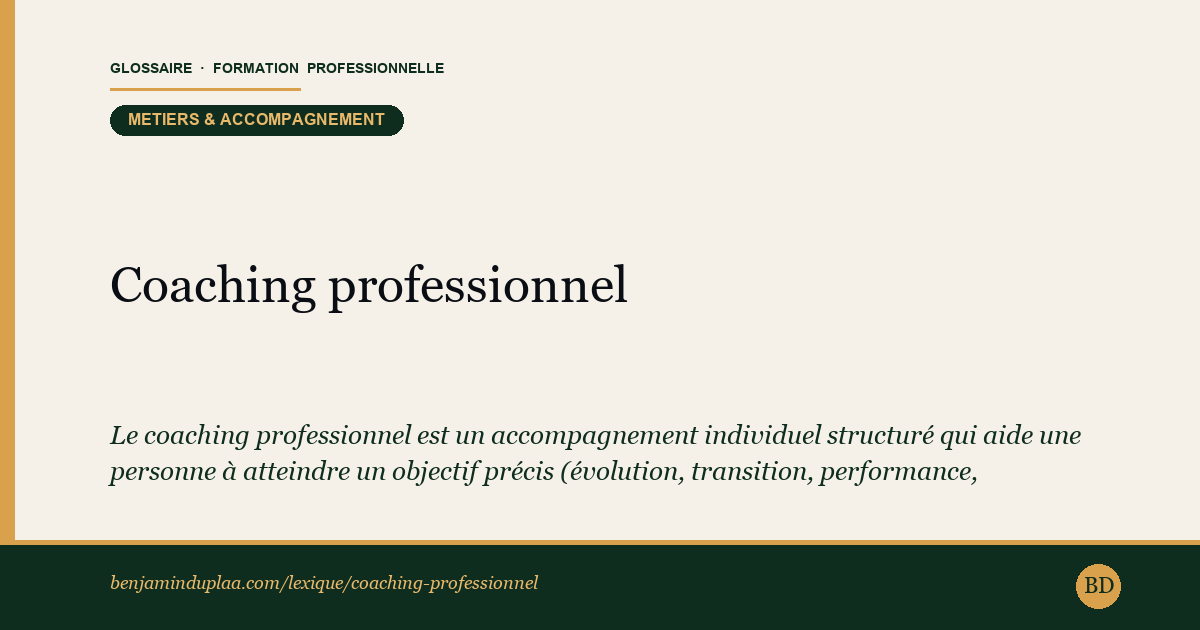 Coaching professionnel — Le coaching professionnel est un accompagnement individuel structuré qui aide une personne à atteindre un objectif précis (évoluti…
