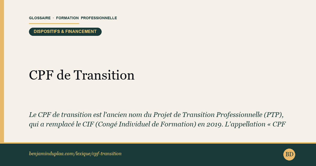 CPF de Transition — Le CPF de transition est l'ancien nom du Projet de Transition Professionnelle (PTP), qui a remplacé le CIF (Congé Individuel de Fo…
