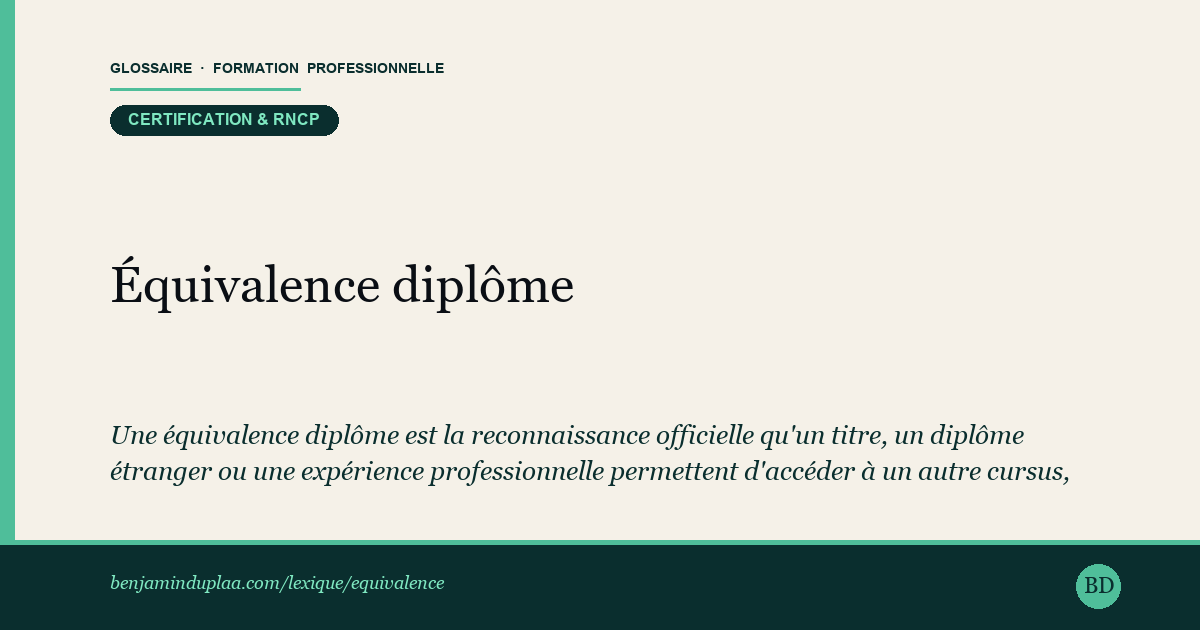 Équivalence diplôme — Une équivalence diplôme est la reconnaissance officielle qu'un titre, un diplôme étranger ou une expérience professionnelle permet…