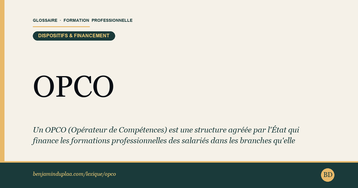 OPCO — Opérateur de Compétences — Un OPCO (Opérateur de Compétences) est une structure agréée par l'État qui finance les formations professionnelles des salariés da…