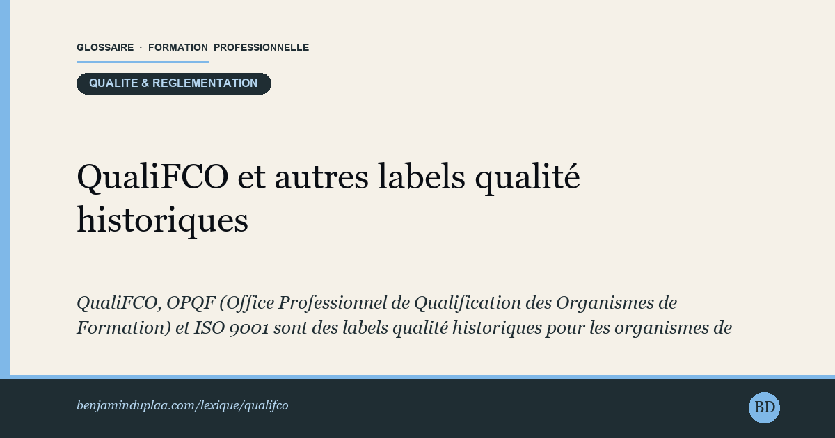 QualiFCO et autres labels qualité historiques — QualiFCO, OPQF (Office Professionnel de Qualification des Organismes de Formation) et ISO 9001 sont des labels qualité historiques…