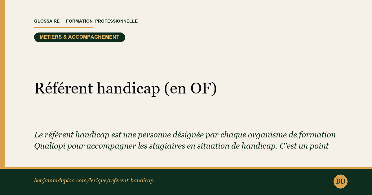 Référent handicap (en OF) — Le référent handicap est une personne désignée par chaque organisme de formation Qualiopi pour accompagner les stagiaires en situa…