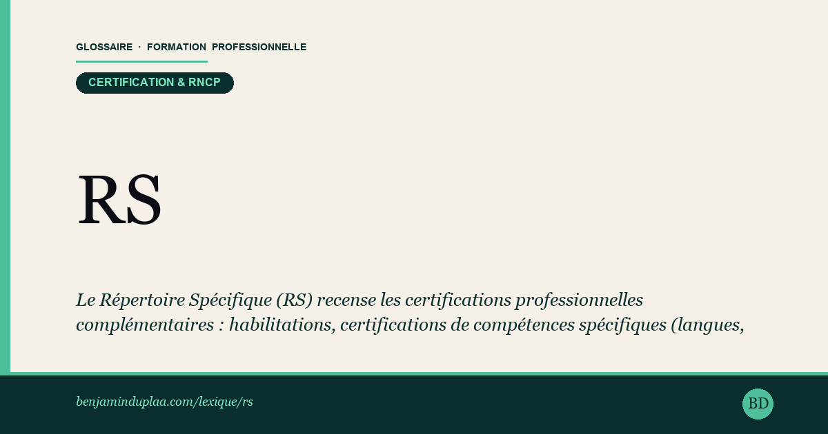 RS — Répertoire Spécifique — Le Répertoire Spécifique (RS) recense les certifications professionnelles complémentaires : habilitations, certifications de compé…