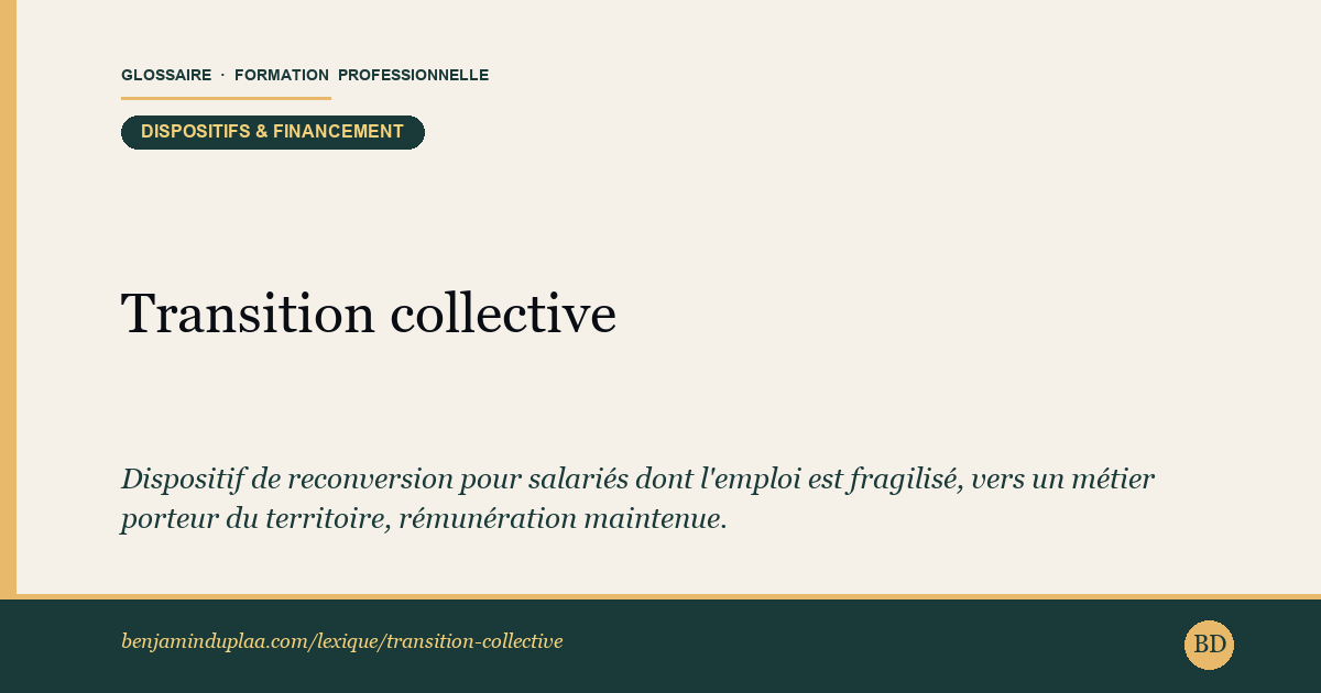 Transition collective — Transco — Dispositif qui permet à des salariés dont l'emploi est fragilisé de se reconvertir vers un métier porteur de leur territoire, tout…