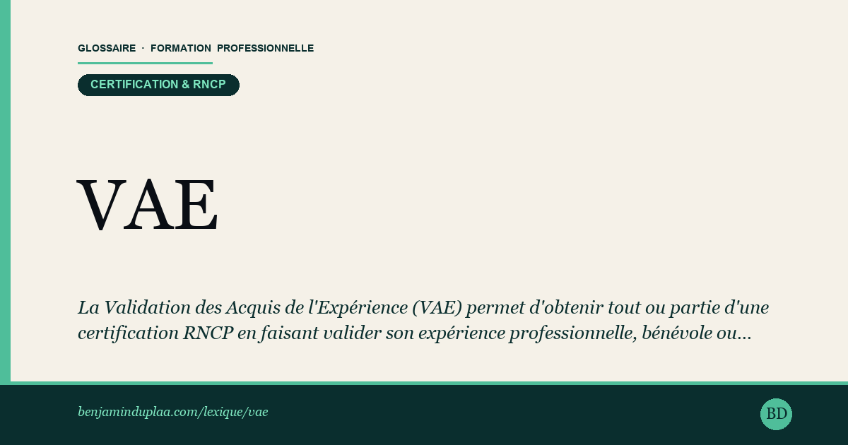 VAE — Validation des Acquis de l'Expérience — La Validation des Acquis de l'Expérience (VAE) permet d'obtenir tout ou partie d'une certification RNCP en faisant valider son exp…